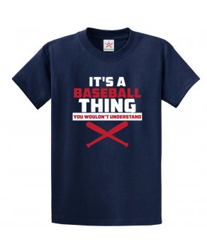 It's a Baseball Thing You Wouldn't Understand Classic Unisex Kids and Adults T-Shirt For Baseball Players